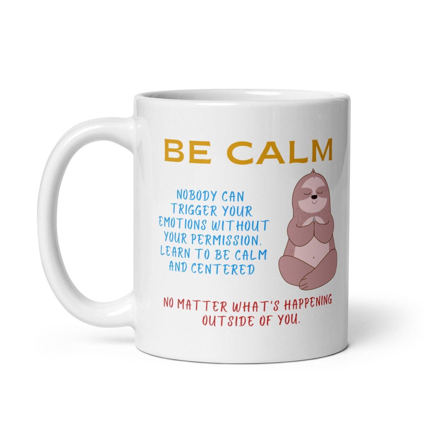 Be Calm Nobody Can Trigger Your Mug - Inspire Cups