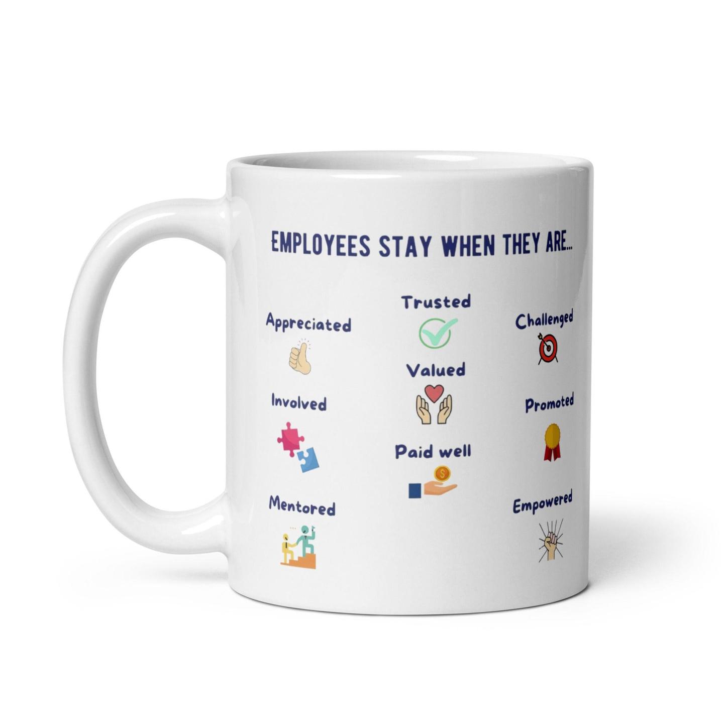 Employees Stay When They Are Text Printed Mug - Inspire Cups