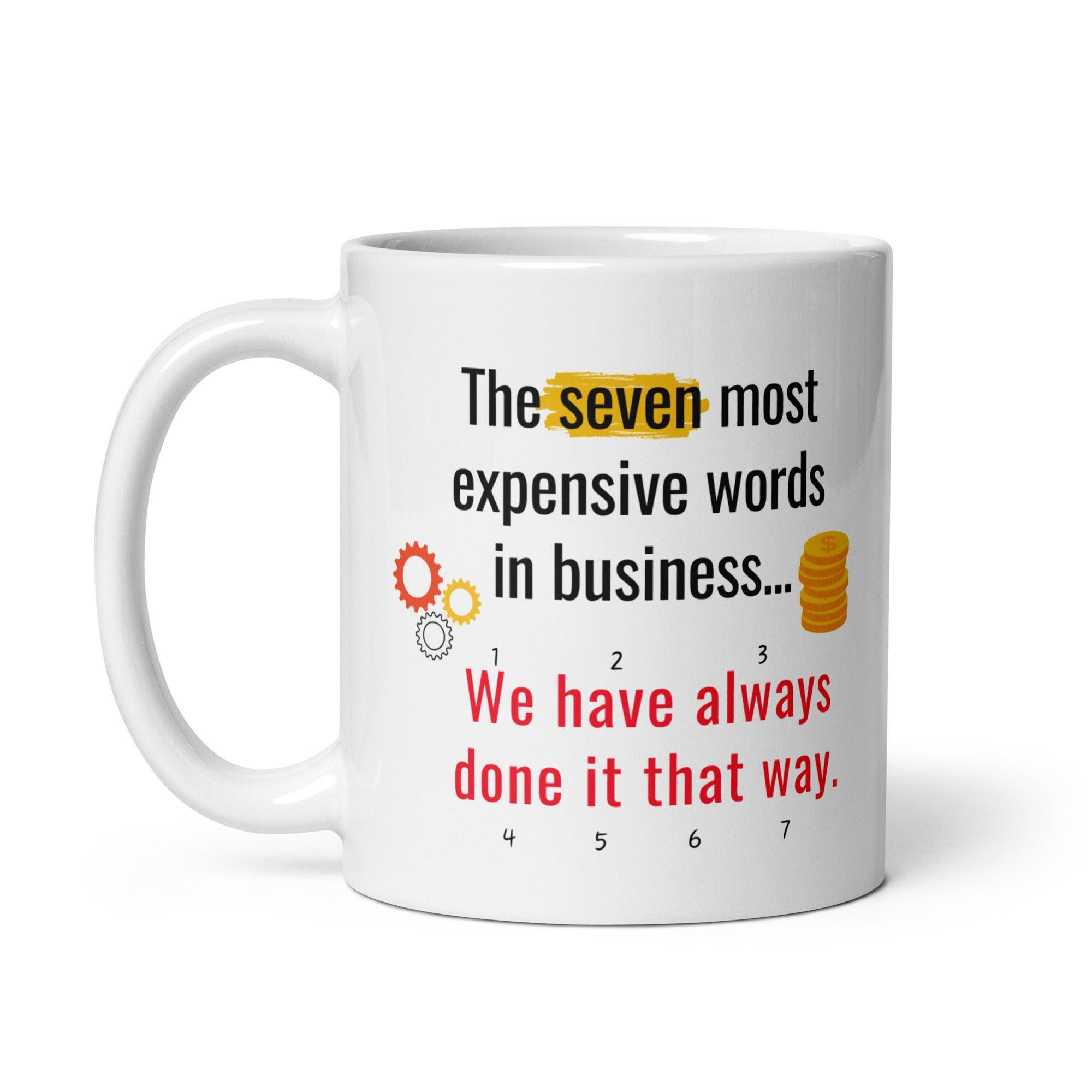 The Seven Most Expensive Words In Business Mug - Inspire Cups