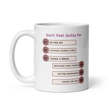 Dont Feel Guilty For Saying No Glossy Mug - Inspire Cups