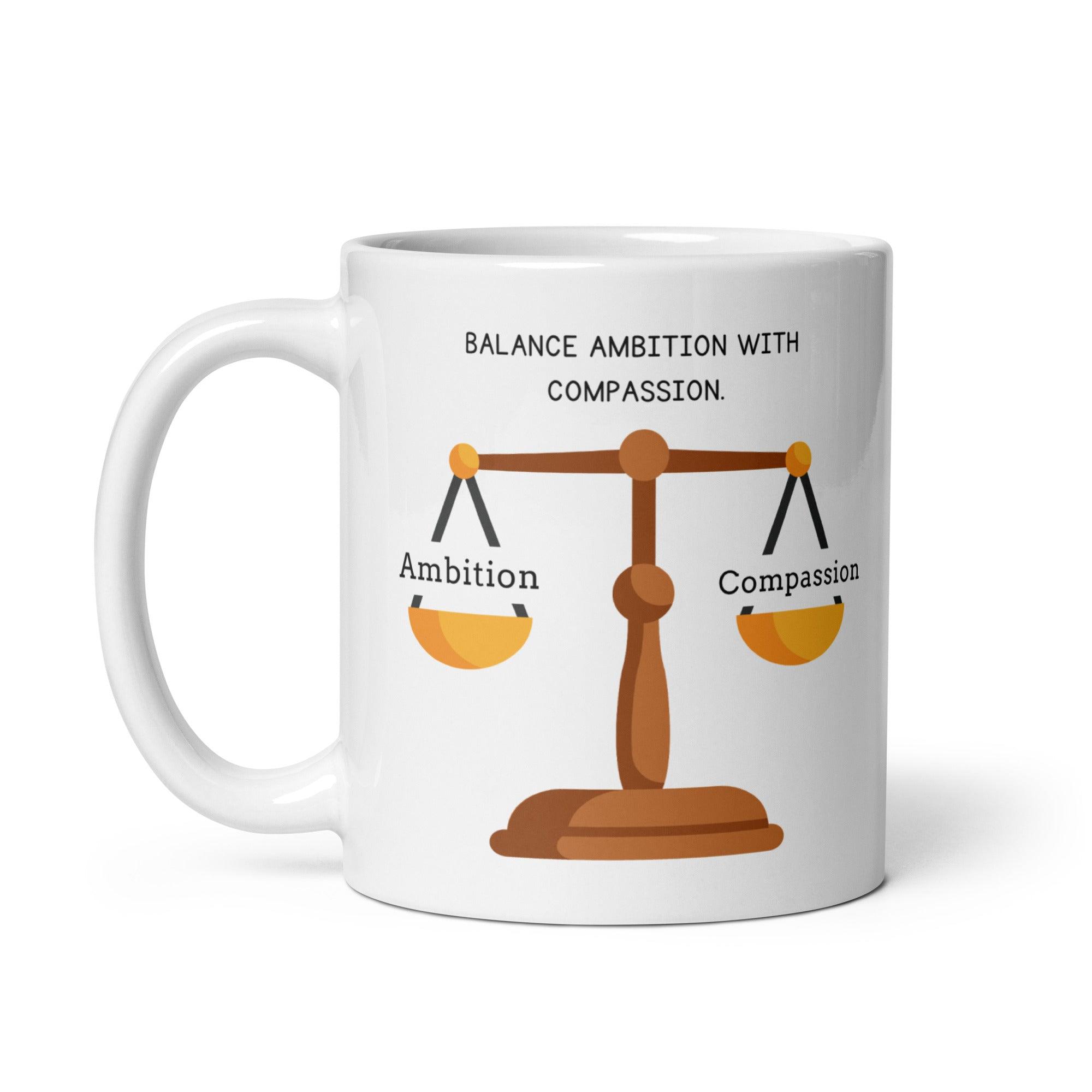 Wisdom Quote Mug | Balance Ambition With Compassion Ceramic Mug - Inspire Cups