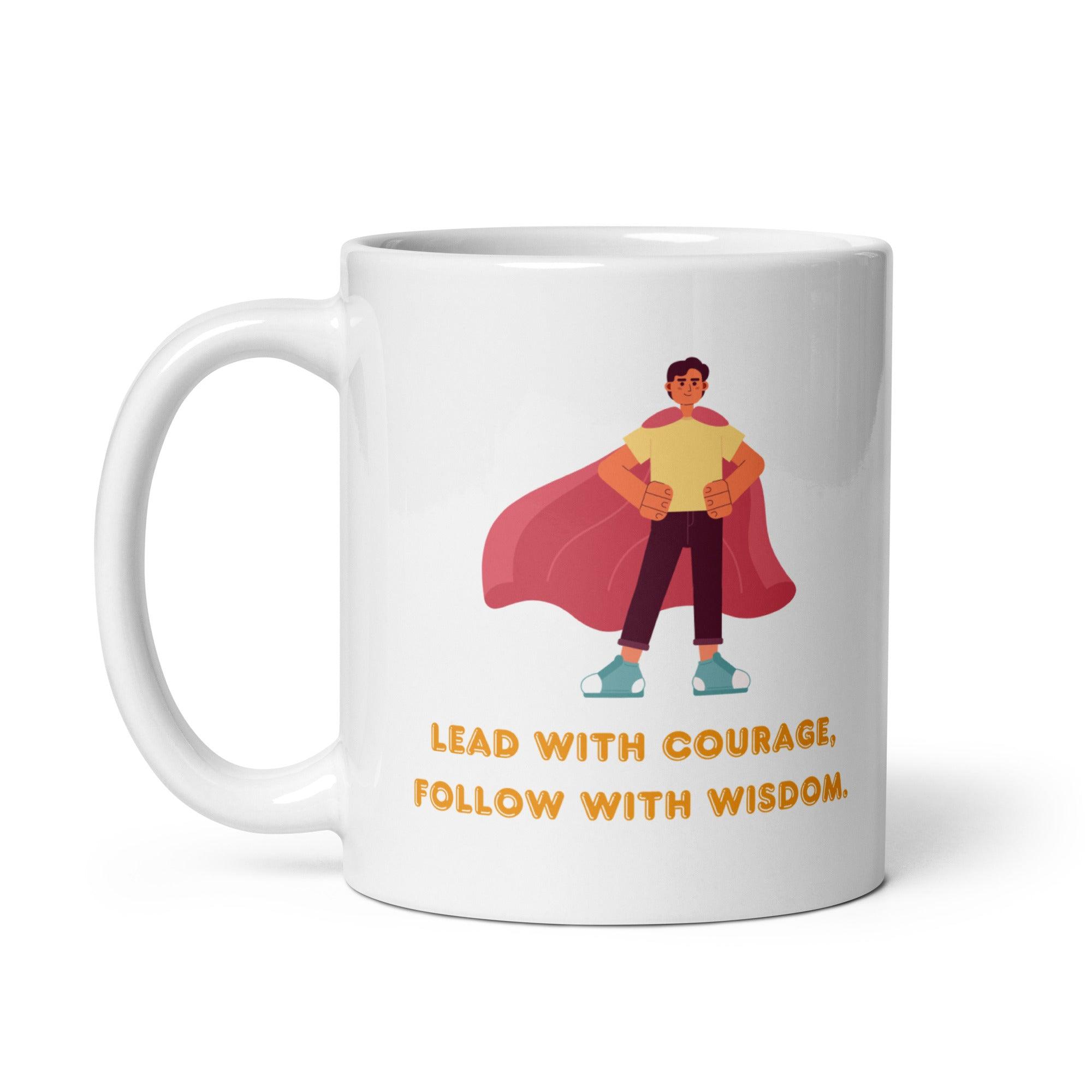 Leadership Quote Mug | Lead With Courage Follow With Wisdom Ceramic Mug - Inspire Cups