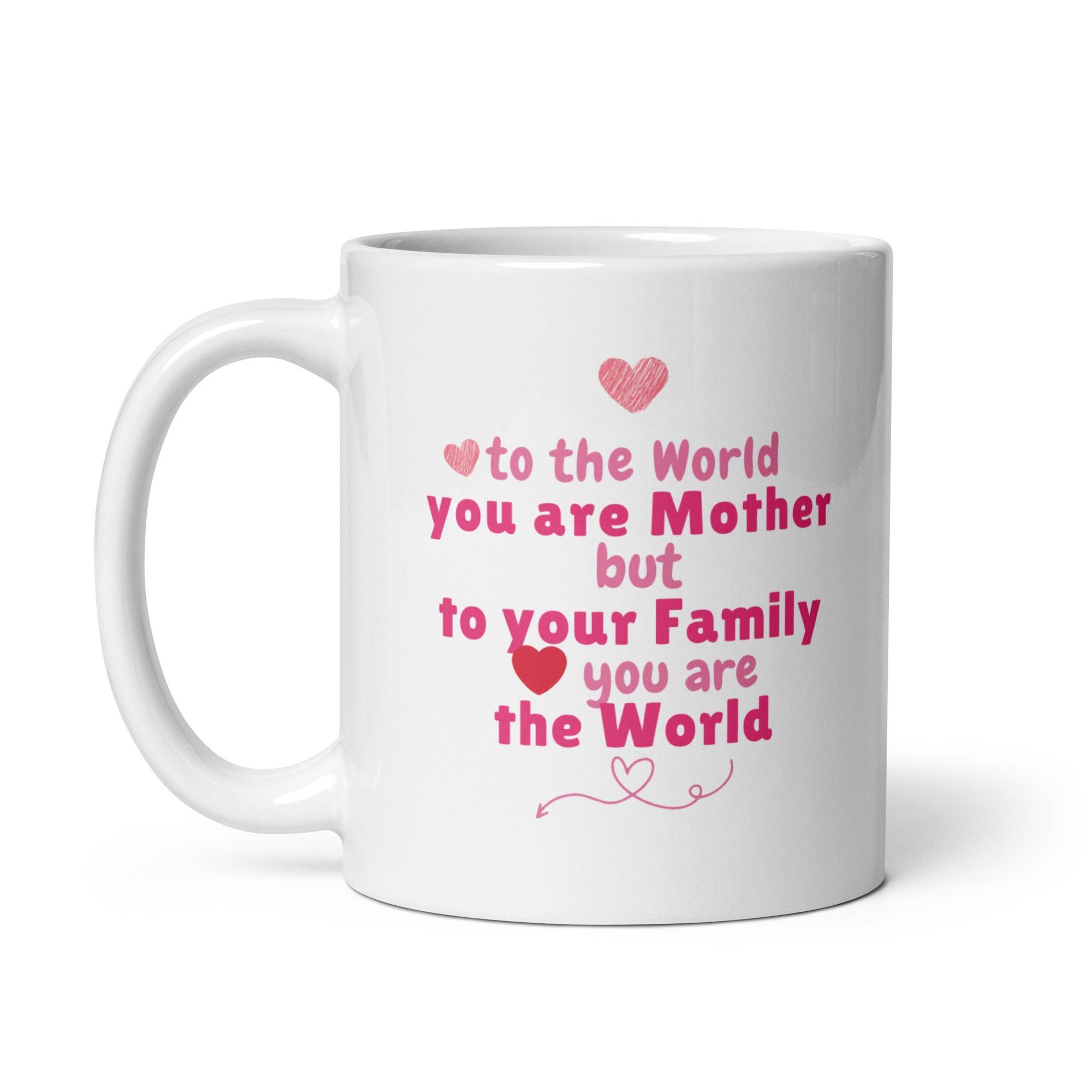 You Are Mother Printed Mug – To The World You Are Mother Quote - Inspire Cups