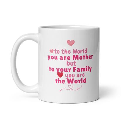 You Are Mother Printed Mug – To The World You Are Mother Quote - Inspire Cups