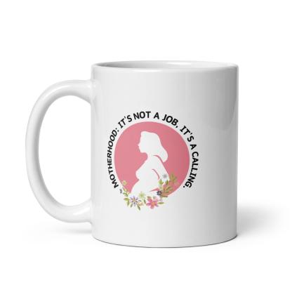 Motherhood Calling Glossy Mug A Sip of Strength and Purpose - Inspire Cups