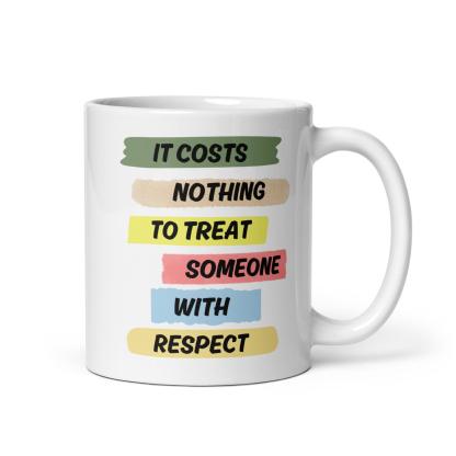 Respect Reminder Ceramic Mug - Inspire Cups
