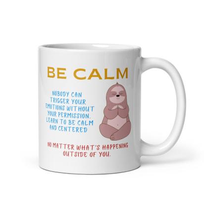 Be Calm Nobody Can Trigger Your Mug - Inspire Cups