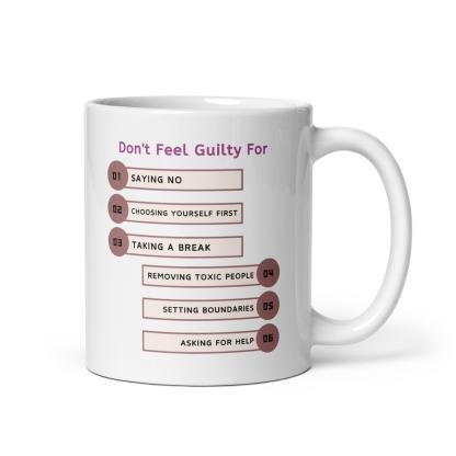 Dont Feel Guilty For Saying No Glossy Mug - Inspire Cups