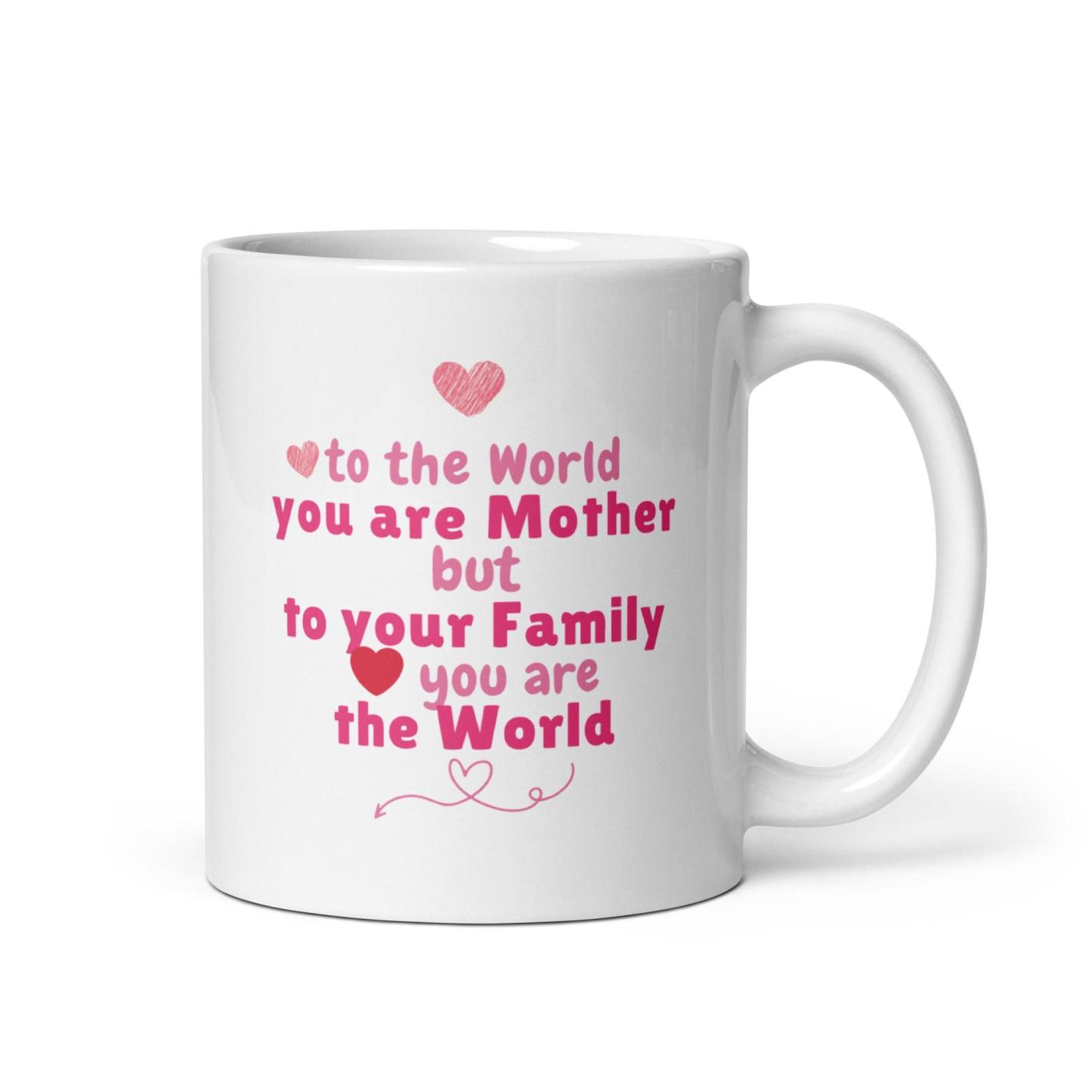 You Are Mother Printed Mug – To The World You Are Mother Quote - Inspire Cups