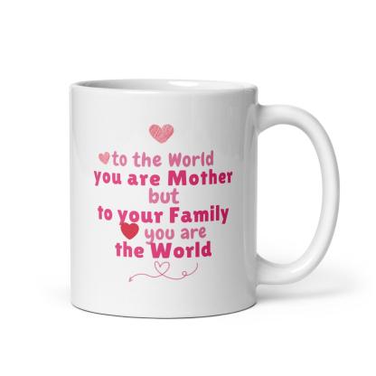 You Are Mother Printed Mug – To The World You Are Mother Quote - Inspire Cups