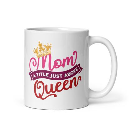 Queen Mothers Printed Mug with Glossy Finish and Regal Typography - Inspire Cups