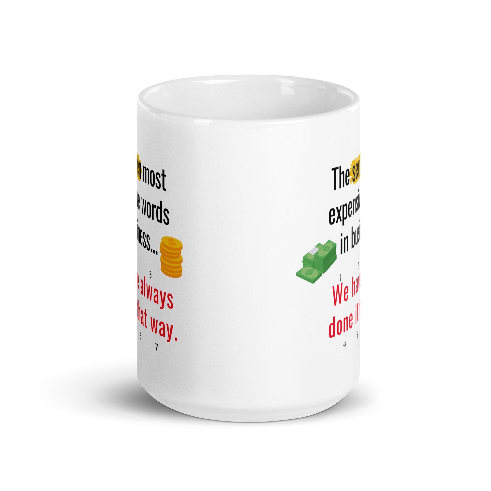 The Seven Most Expensive Words In Business Mug - Inspire Cups