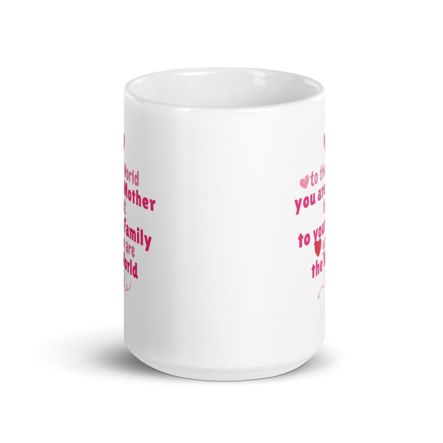 You Are Mother Printed Mug – To The World You Are Mother Quote - Inspire Cups