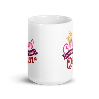 Queen Mothers Printed Mug with Glossy Finish and Regal Typography - Inspire Cups