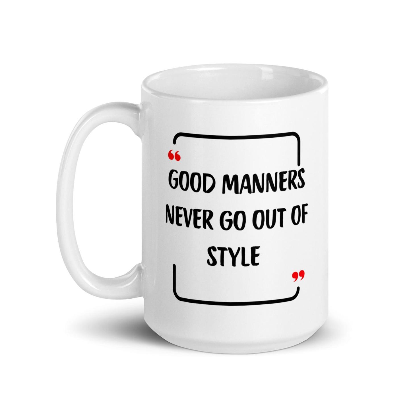 Good Manners Inspirational Mug - Inspire Cups