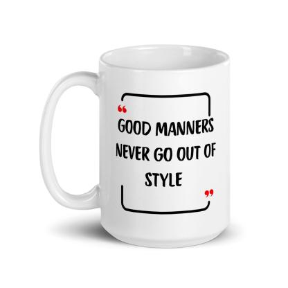 Good Manners Inspirational Mug - Inspire Cups