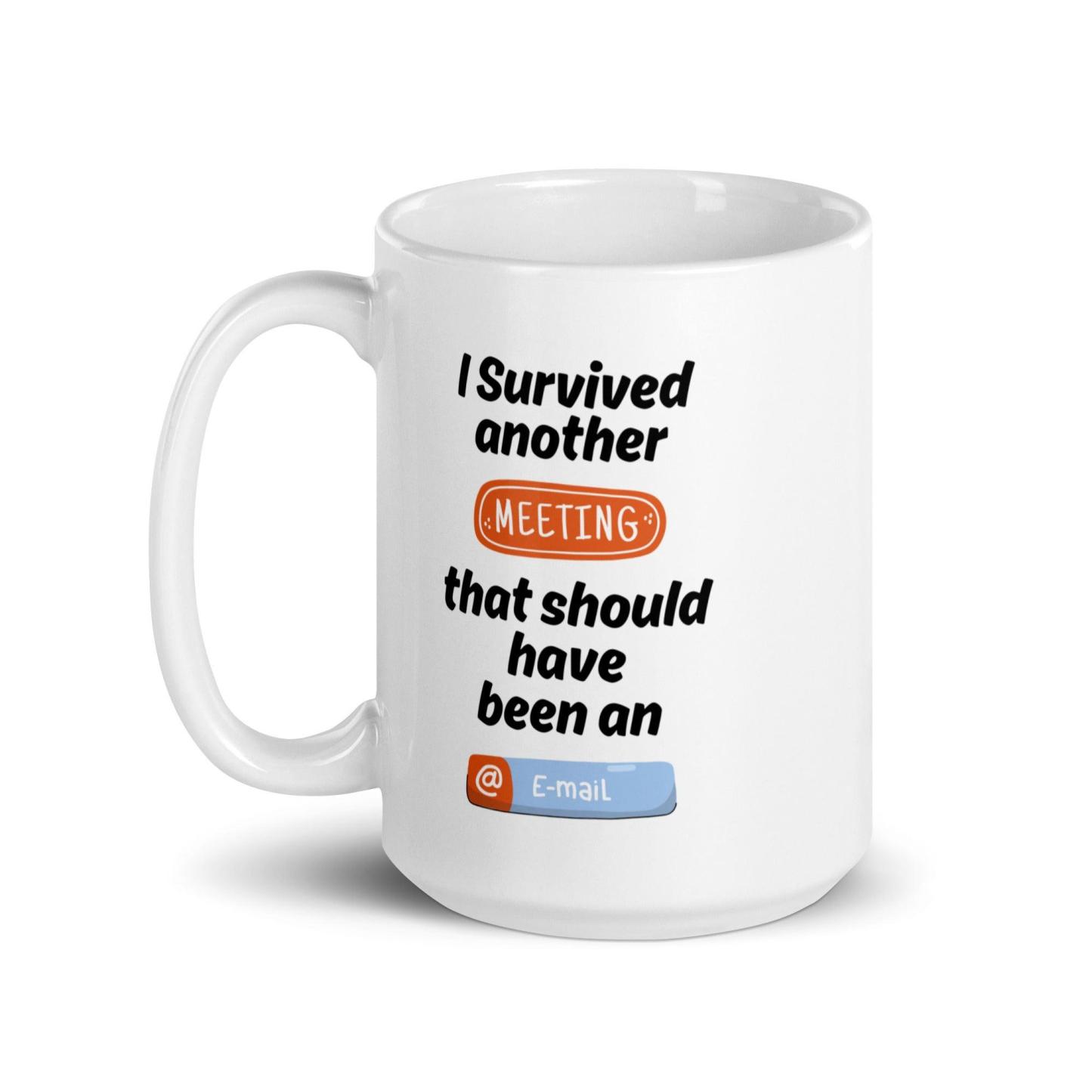 I Survived Another Meeting Mug With A Touch Of Office Humor - Inspire Cups