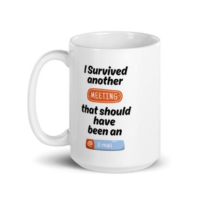 I Survived Another Meeting Mug With A Touch Of Office Humor - Inspire Cups