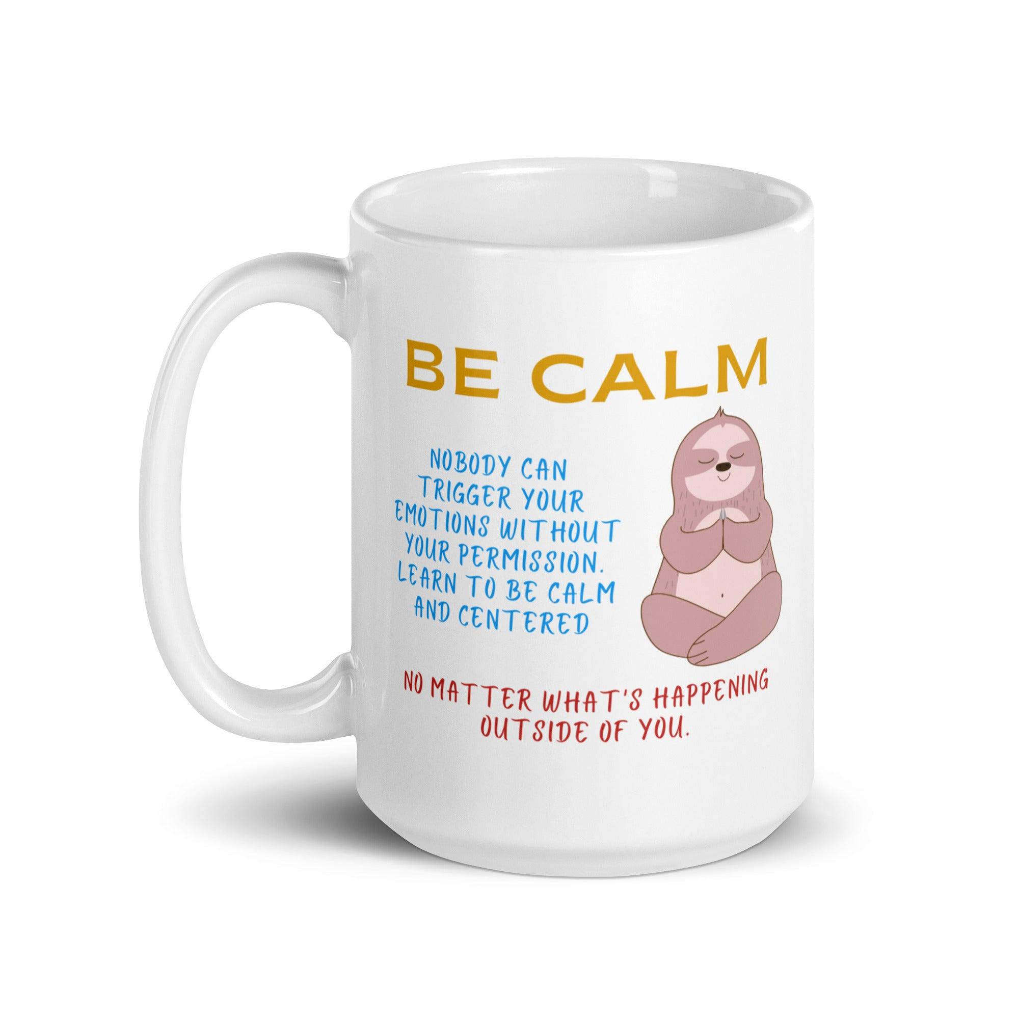 Be Calm Nobody Can Trigger Your Mug - Inspire Cups