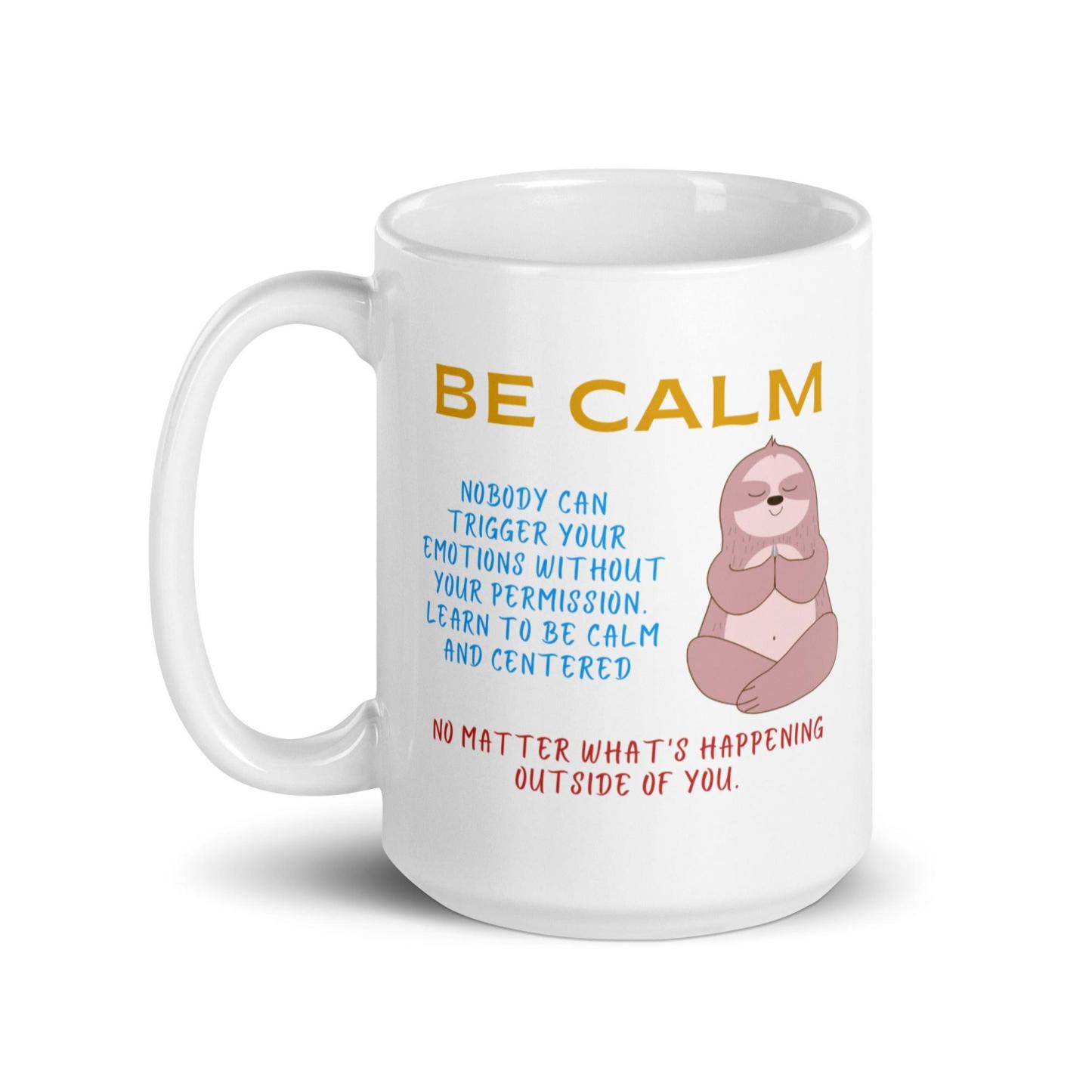 Be Calm Nobody Can Trigger Your Mug - Inspire Cups