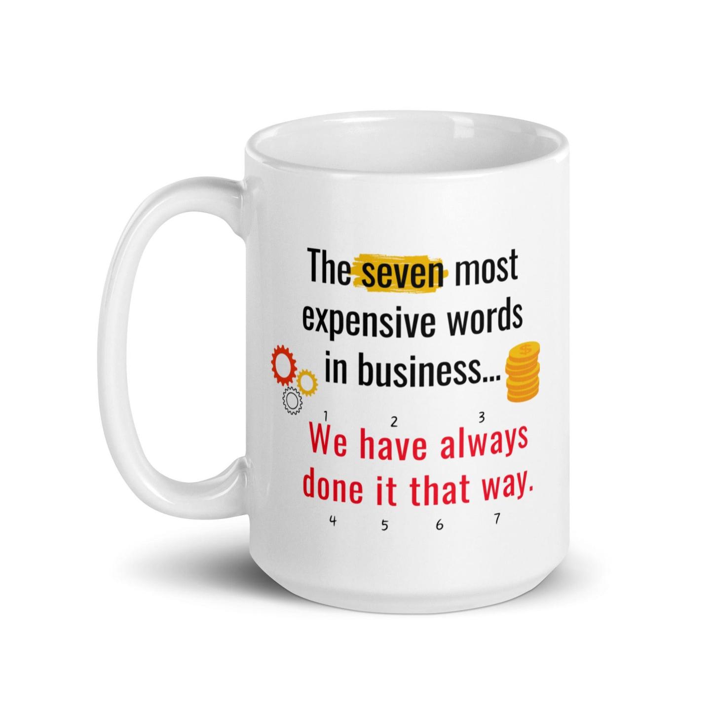 The Seven Most Expensive Words In Business Mug - Inspire Cups