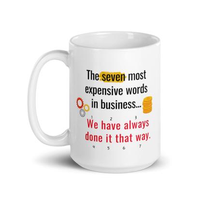 The Seven Most Expensive Words In Business Mug - Inspire Cups