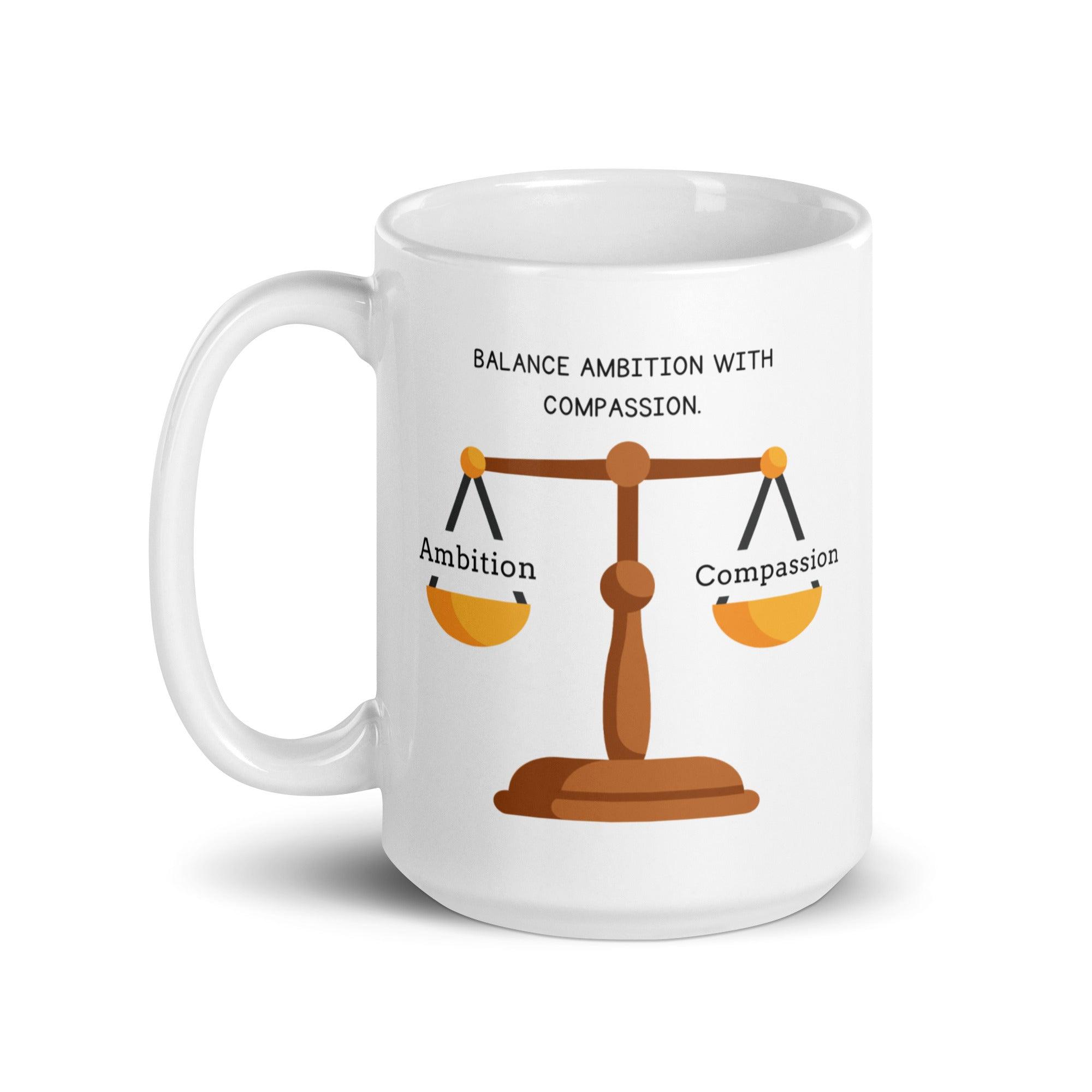 Wisdom Quote Mug | Balance Ambition With Compassion Ceramic Mug - Inspire Cups