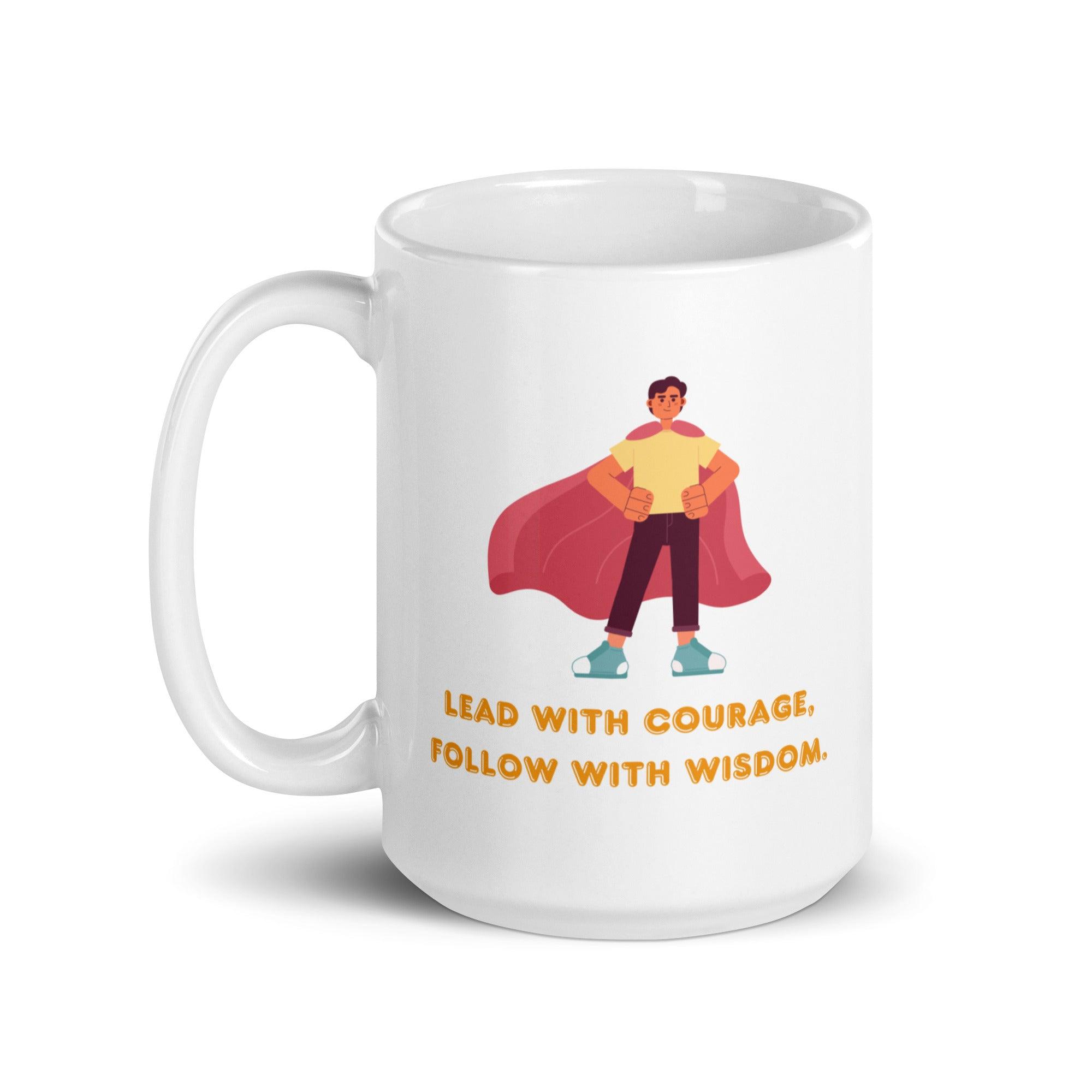 Leadership Quote Mug | Lead With Courage Follow With Wisdom Ceramic Mug - Inspire Cups