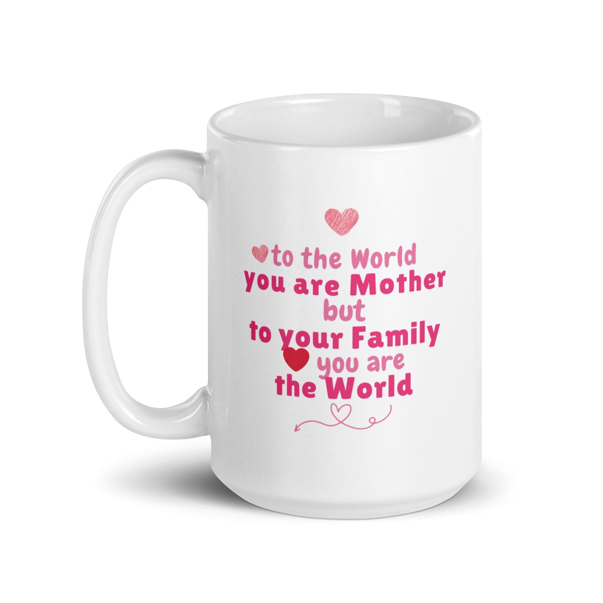 You Are Mother Printed Mug – To The World You Are Mother Quote - Inspire Cups