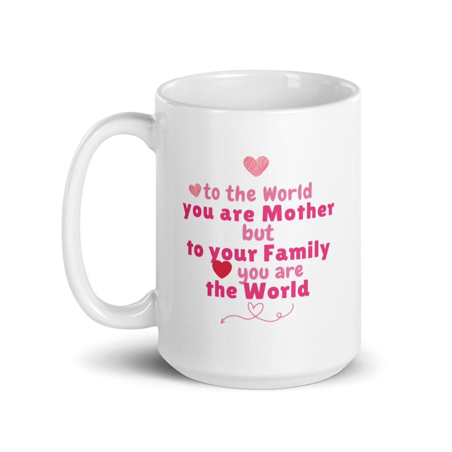 You Are Mother Printed Mug – To The World You Are Mother Quote - Inspire Cups