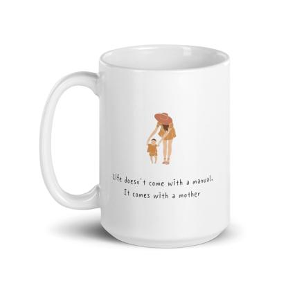 Motherhood Printed Ceramic Mug – Life Doesn’t Come With A Manual Quote - Inspire Cups