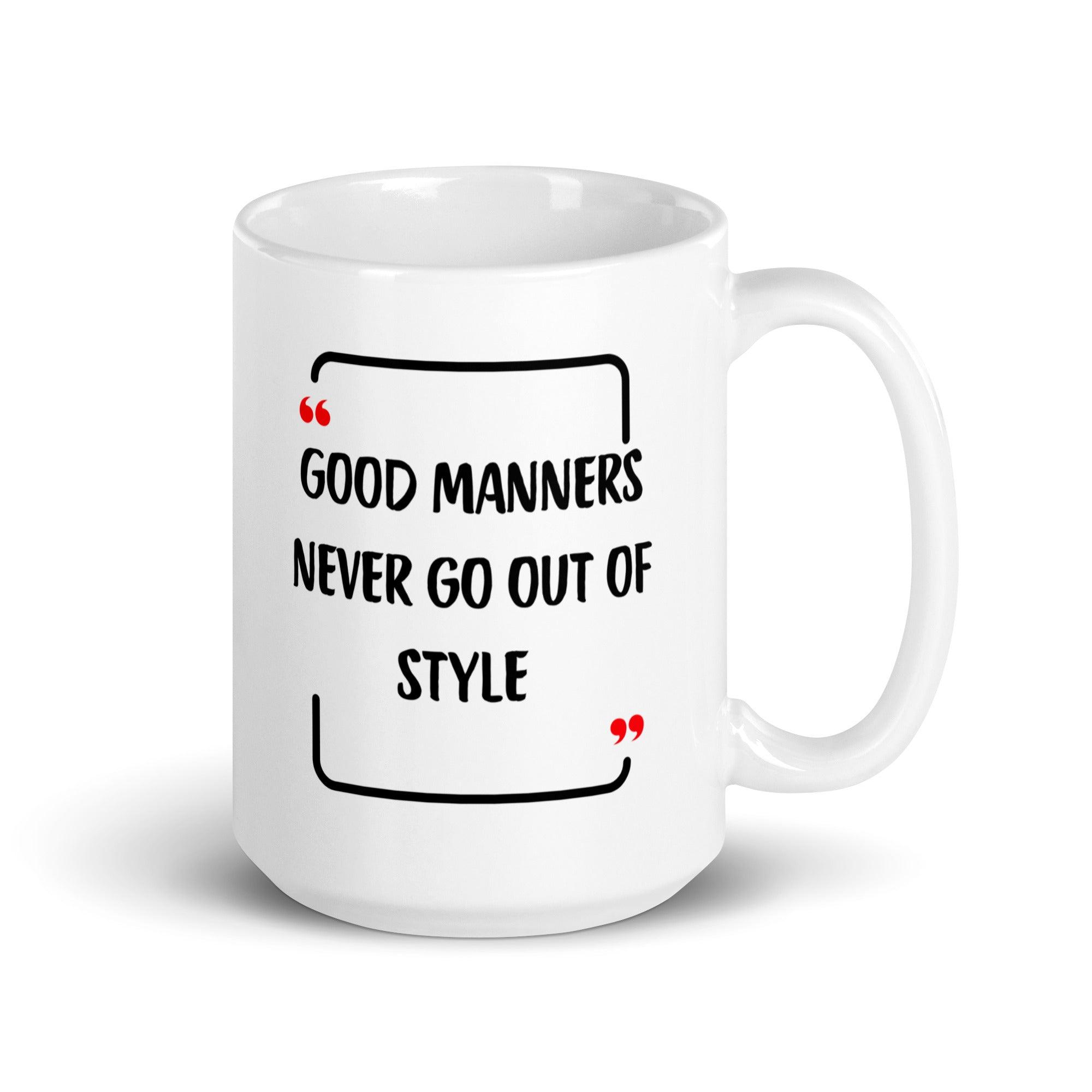 Good Manners Inspirational Mug - Inspire Cups