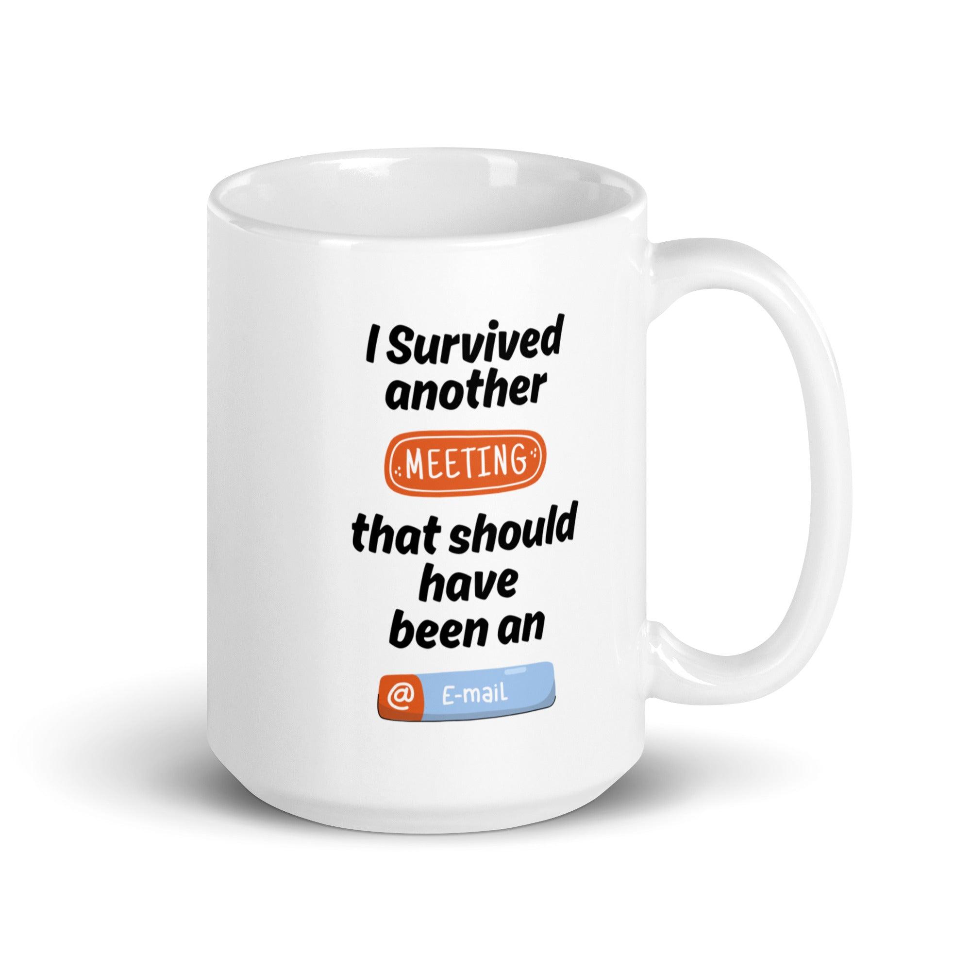 I Survived Another Meeting Mug With A Touch Of Office Humor - Inspire Cups