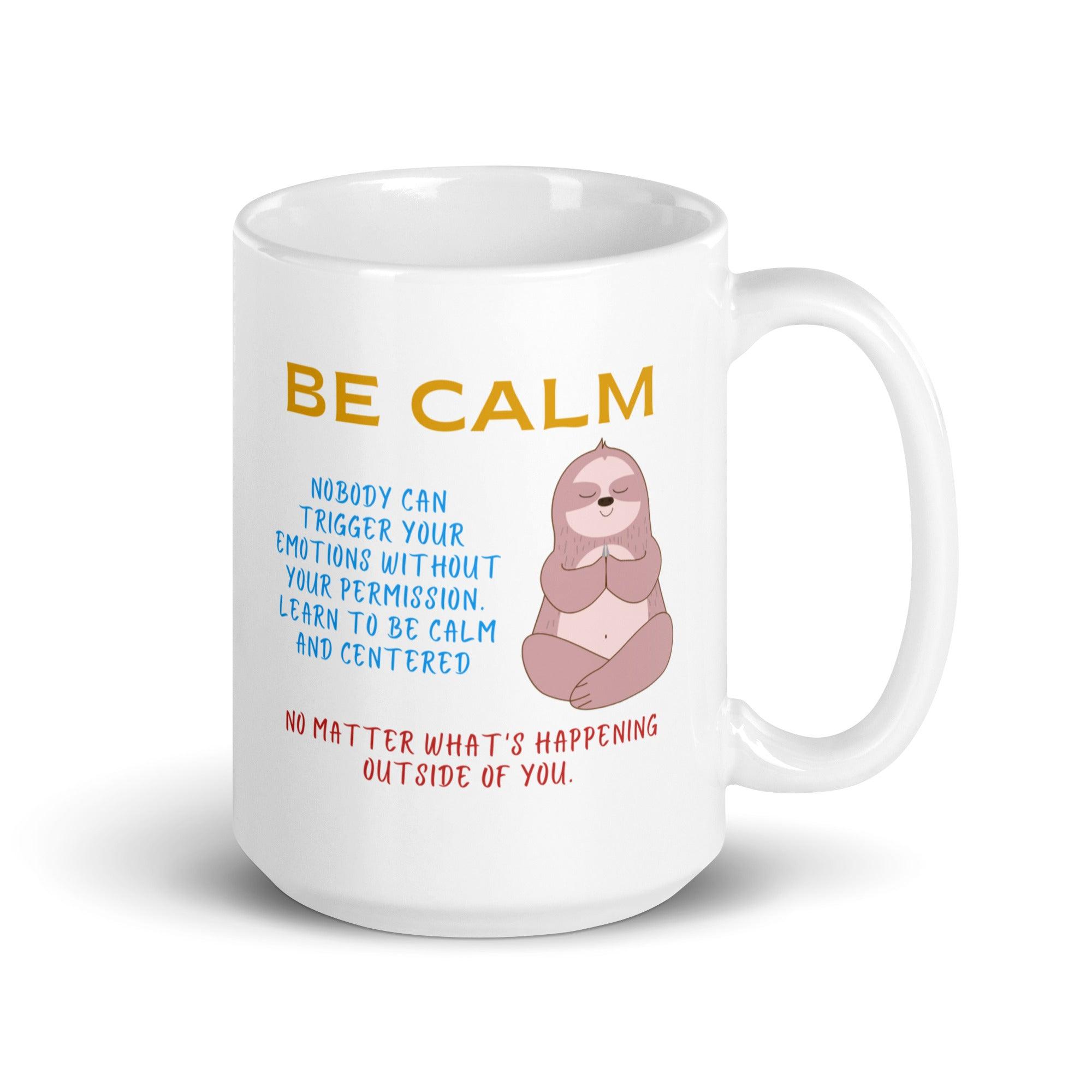 Be Calm Nobody Can Trigger Your Mug - Inspire Cups