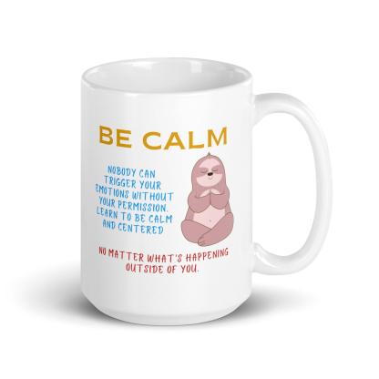Be Calm Nobody Can Trigger Your Mug - Inspire Cups