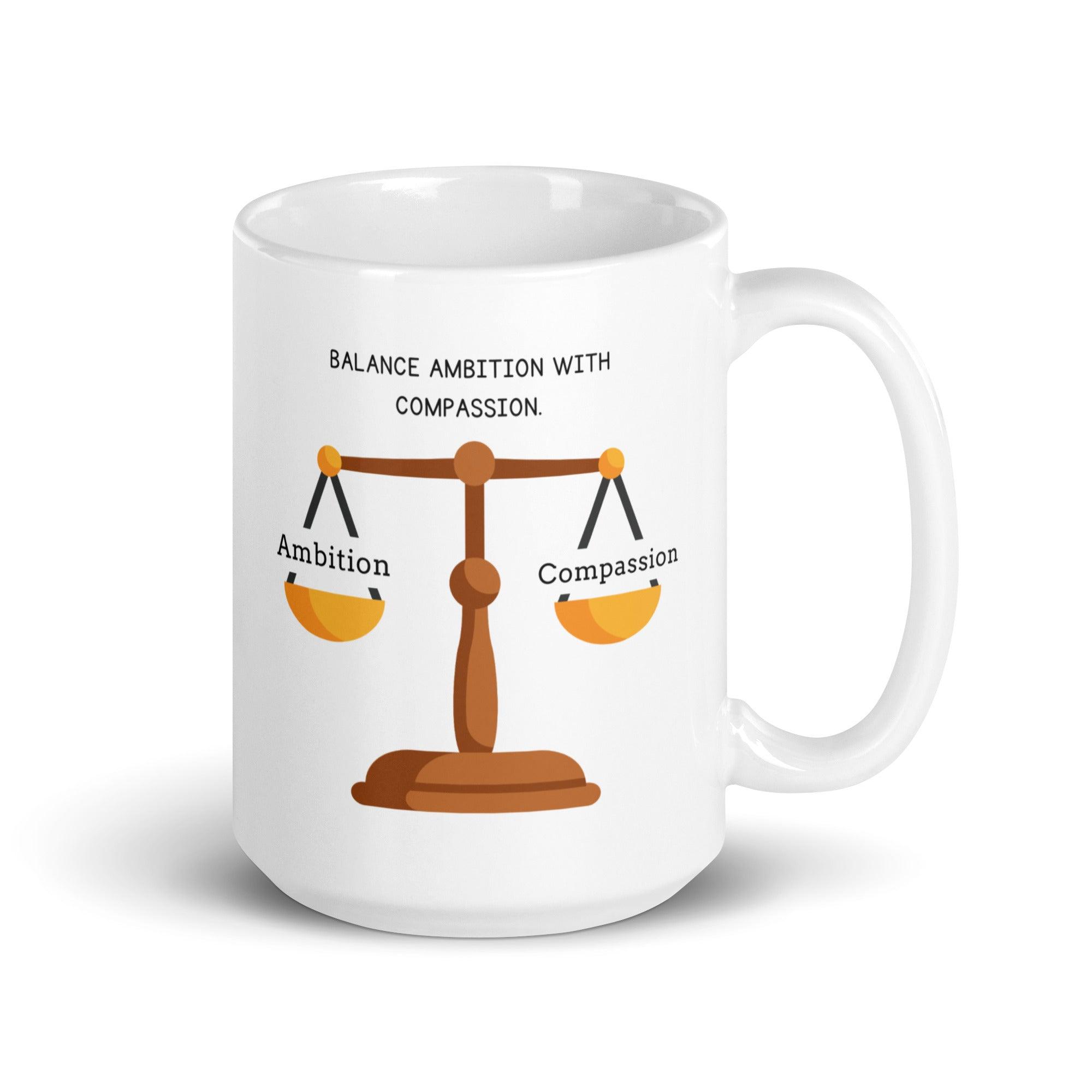 Wisdom Quote Mug | Balance Ambition With Compassion Ceramic Mug - Inspire Cups