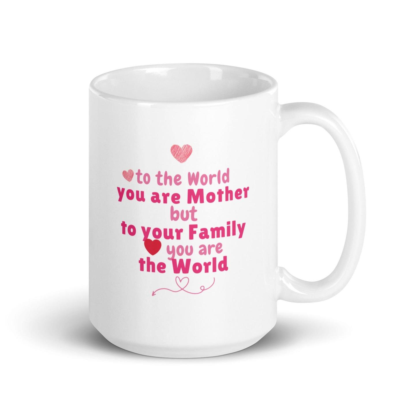 You Are Mother Printed Mug – To The World You Are Mother Quote - Inspire Cups