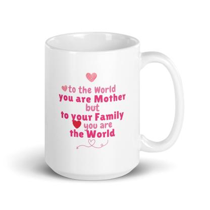 You Are Mother Printed Mug – To The World You Are Mother Quote - Inspire Cups