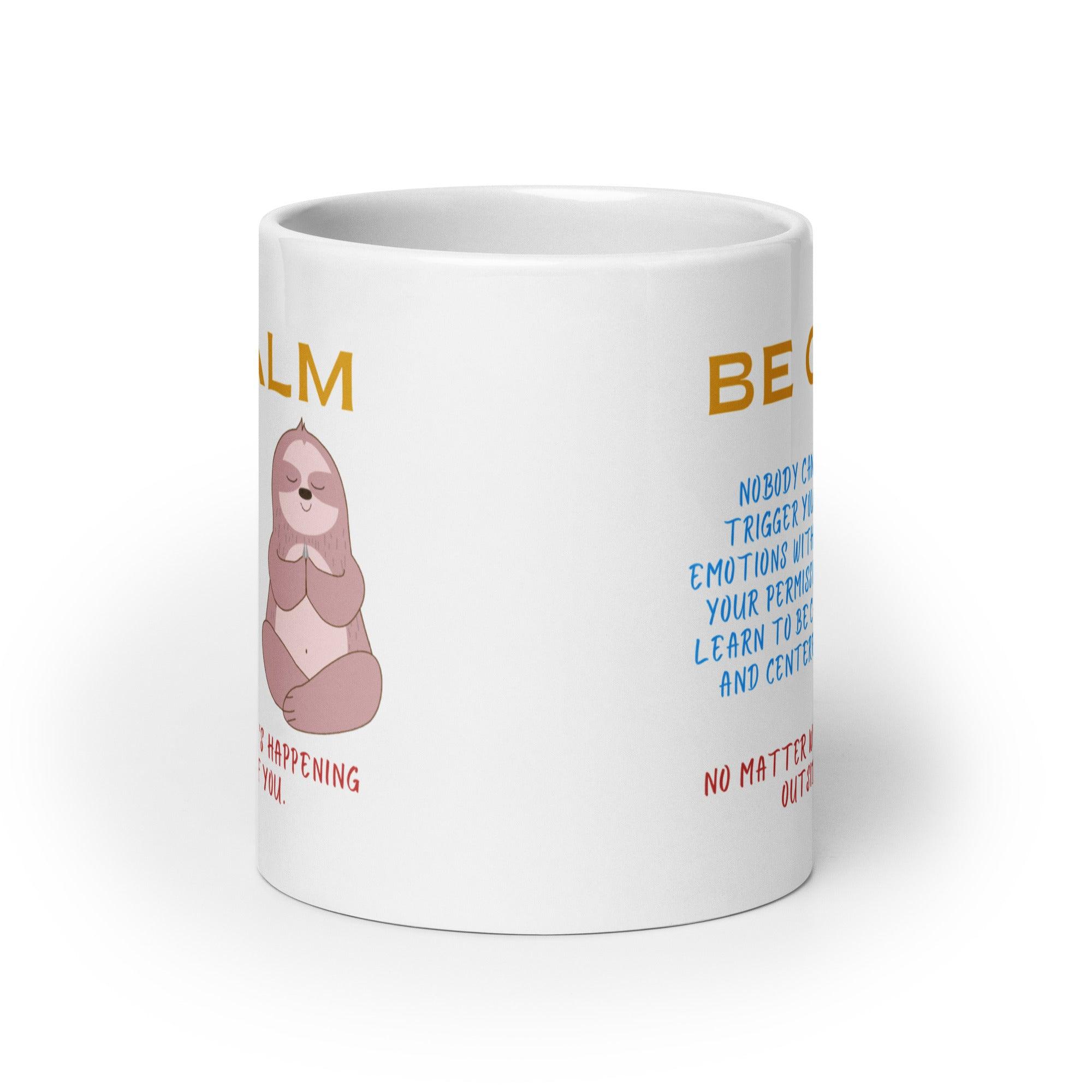Be Calm Nobody Can Trigger Your Mug - Inspire Cups