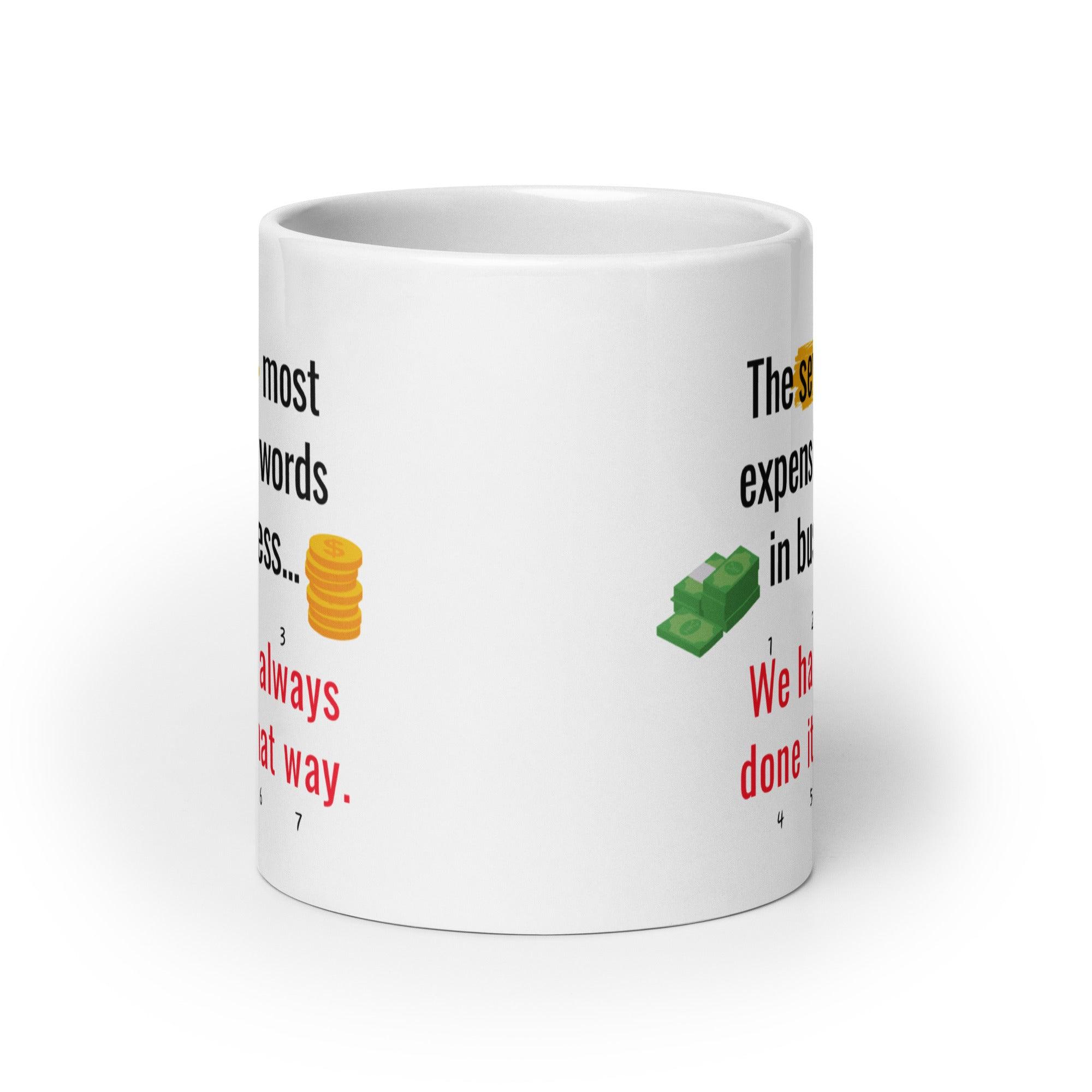 The Seven Most Expensive Words In Business Mug - Inspire Cups