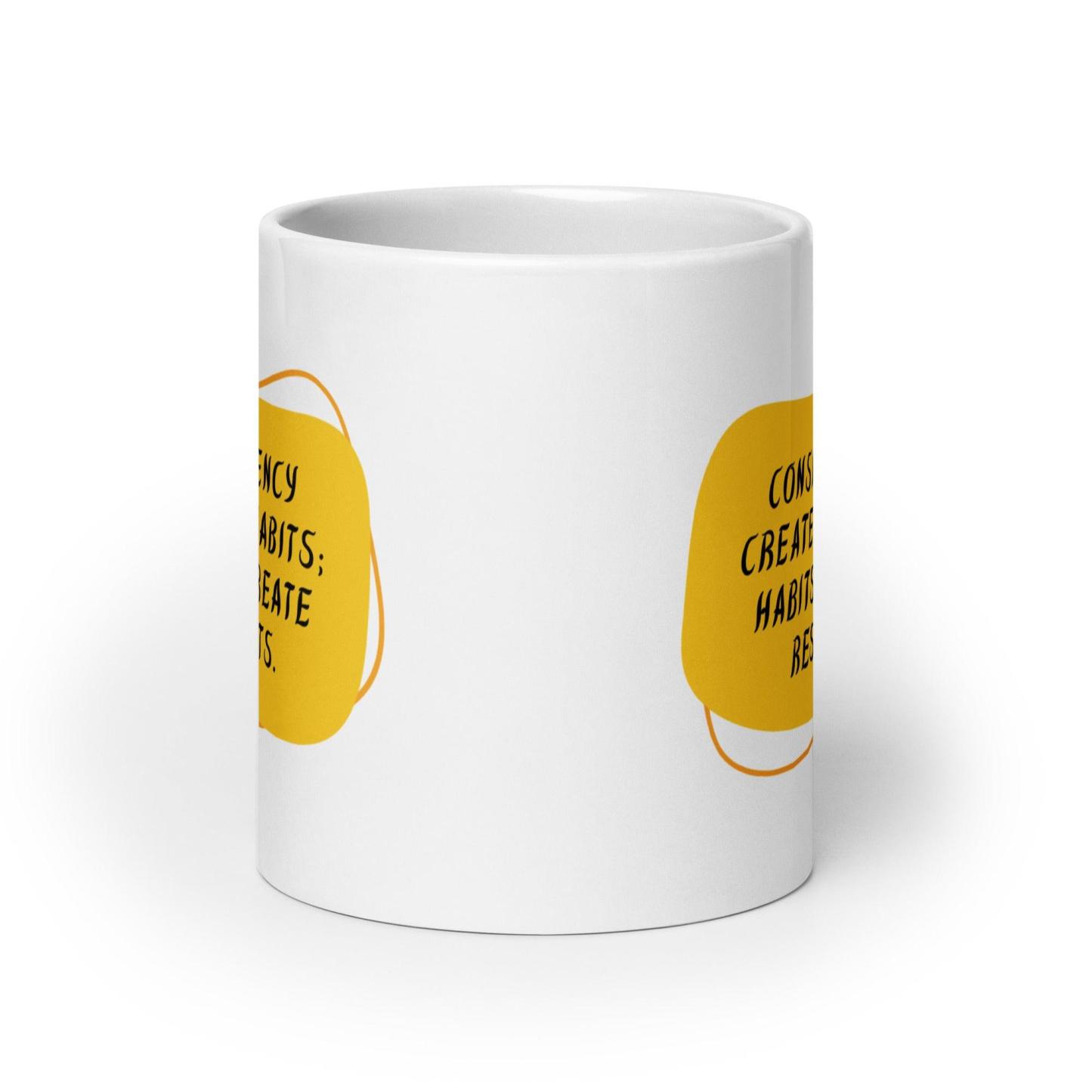 Consistency Habits Results Mug - Inspire Cups