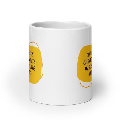Consistency Habits Results Mug - Inspire Cups
