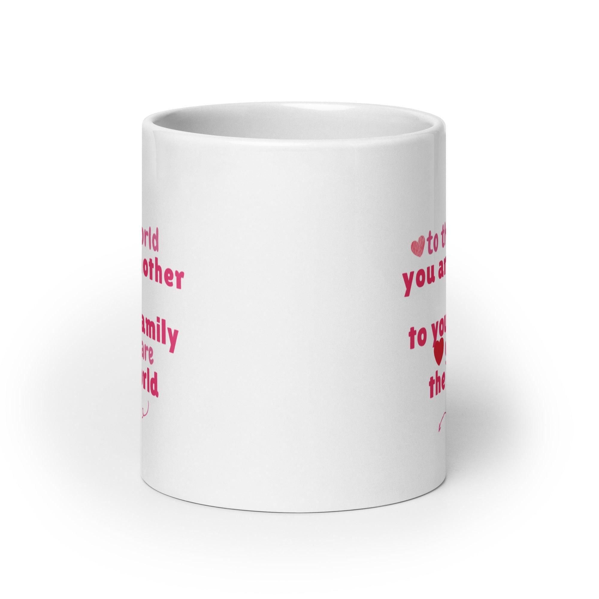 You Are Mother Printed Mug – To The World You Are Mother Quote - Inspire Cups