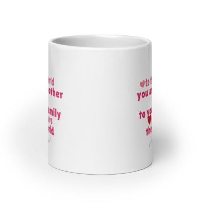 You Are Mother Printed Mug – To The World You Are Mother Quote - Inspire Cups