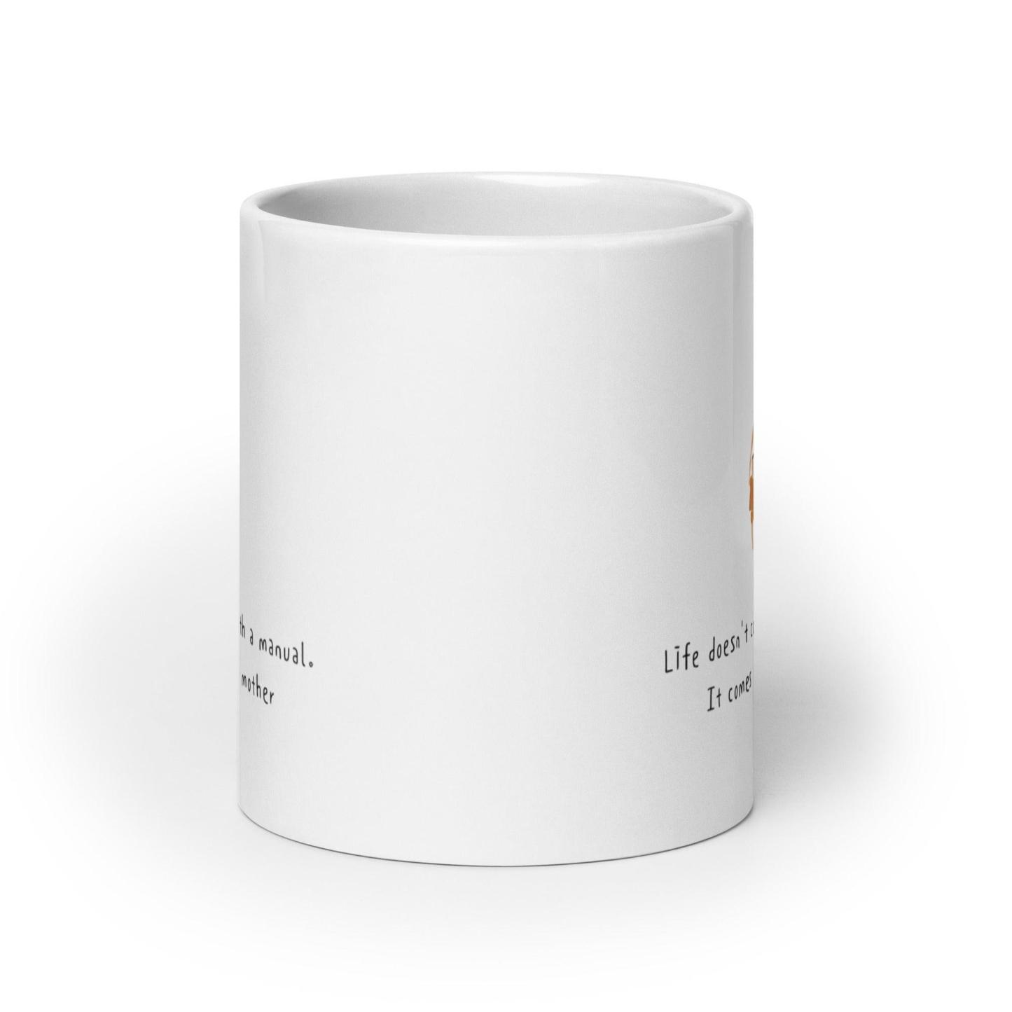 Motherhood Printed Ceramic Mug – Life Doesn’t Come With A Manual Quote - Inspire Cups