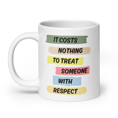 Respect Reminder Ceramic Mug - Inspire Cups