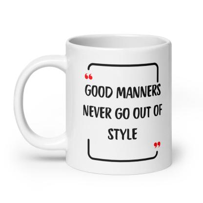 Good Manners Inspirational Mug - Inspire Cups