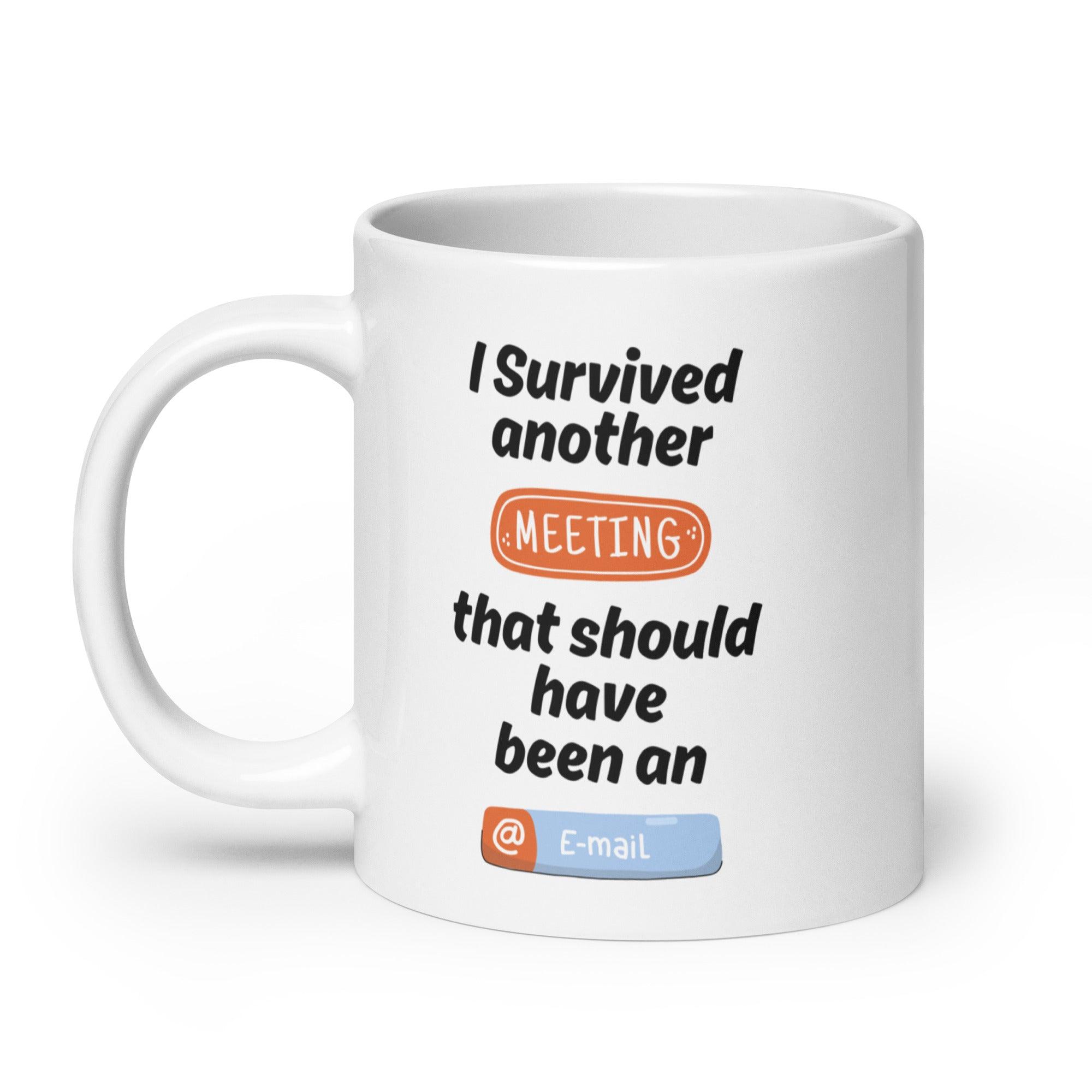 I Survived Another Meeting Mug With A Touch Of Office Humor - Inspire Cups