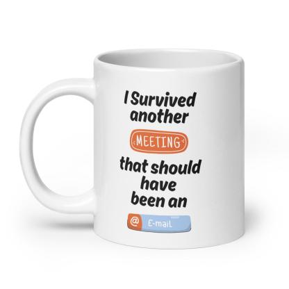 I Survived Another Meeting Mug With A Touch Of Office Humor - Inspire Cups