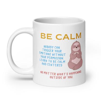 Be Calm Nobody Can Trigger Your Mug - Inspire Cups